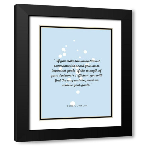 Bob Conklin Quote: Important Goals Black Modern Wood Framed Art Print with Double Matting by ArtsyQuotes