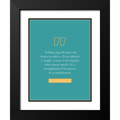 Erick Butterworth Quote: Desires to Achieve Black Modern Wood Framed Art Print with Double Matting by ArtsyQuotes