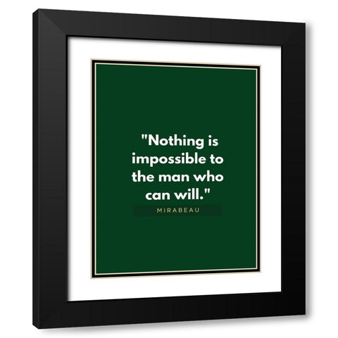 Mirabeau Quote: Nothing is Impossible Black Modern Wood Framed Art Print with Double Matting by ArtsyQuotes