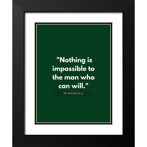 Mirabeau Quote: Nothing is Impossible Black Modern Wood Framed Art Print with Double Matting by ArtsyQuotes