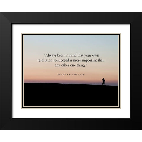 Abraham Lincoln Quote: Resolution to Succeed Black Modern Wood Framed Art Print with Double Matting by ArtsyQuotes