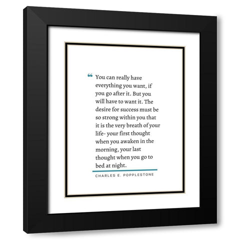 Charles E. Popplestone Quote: Go After It Black Modern Wood Framed Art Print with Double Matting by ArtsyQuotes