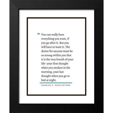 Charles E. Popplestone Quote: Go After It Black Modern Wood Framed Art Print with Double Matting by ArtsyQuotes