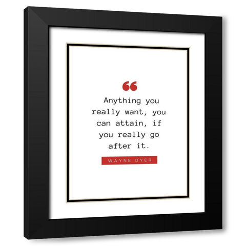 Wayne Dyer Quote: You Can Attain Black Modern Wood Framed Art Print with Double Matting by ArtsyQuotes