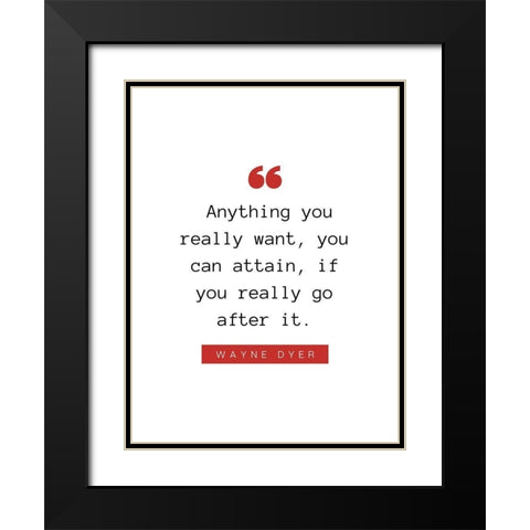 Wayne Dyer Quote: You Can Attain Black Modern Wood Framed Art Print with Double Matting by ArtsyQuotes