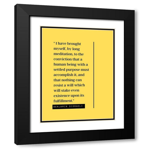 Benjamin Disraeli Quote: Meditation Black Modern Wood Framed Art Print with Double Matting by ArtsyQuotes