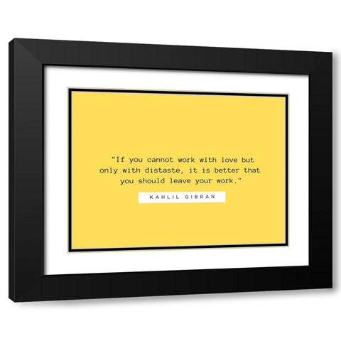 Kahlil Gibran Quote: Work with Love Black Modern Wood Framed Art Print with Double Matting by ArtsyQuotes