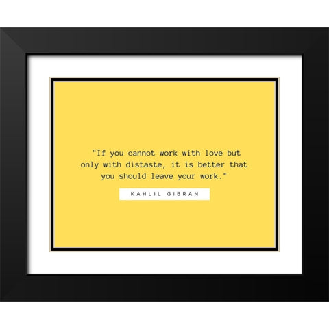 Kahlil Gibran Quote: Work with Love Black Modern Wood Framed Art Print with Double Matting by ArtsyQuotes