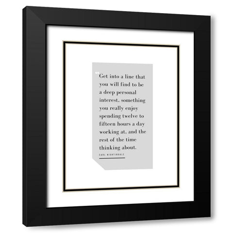 Earl Nightingale Quote: Deep Personal Interest Black Modern Wood Framed Art Print with Double Matting by ArtsyQuotes