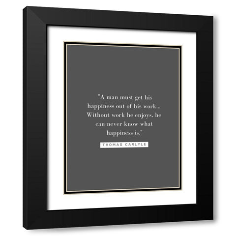 Thomas Carlyle Quote: Happiness Black Modern Wood Framed Art Print with Double Matting by ArtsyQuotes