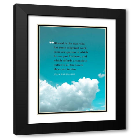 John Burroughs Quote: Congenial Work Black Modern Wood Framed Art Print with Double Matting by ArtsyQuotes