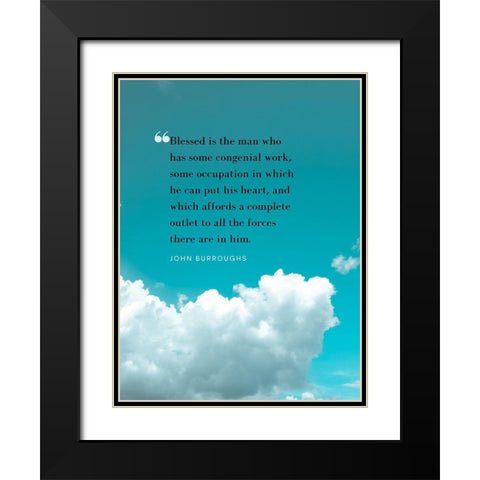 John Burroughs Quote: Congenial Work Black Modern Wood Framed Art Print with Double Matting by ArtsyQuotes