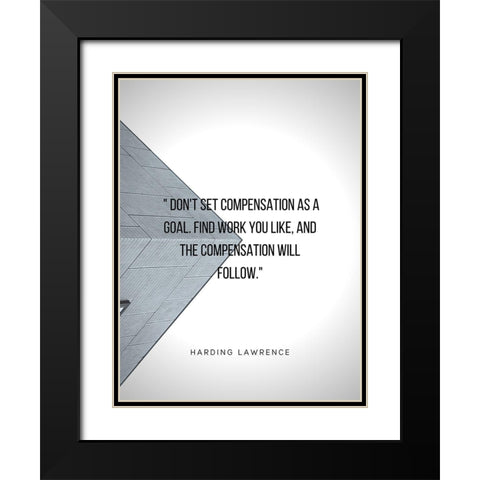 Harding Lawrence Quote: Compensation as a Goal Black Modern Wood Framed Art Print with Double Matting by ArtsyQuotes