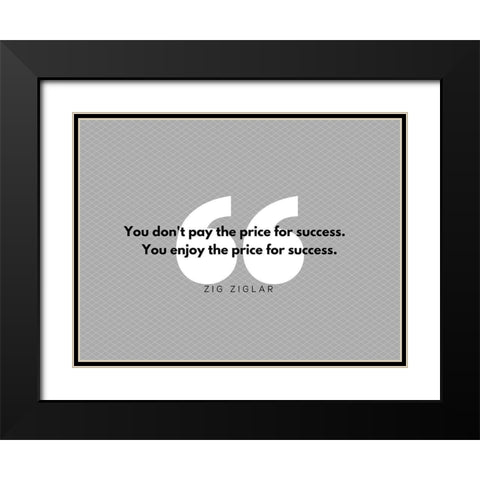 Zig Ziglar Quote: Pay the Price Black Modern Wood Framed Art Print with Double Matting by ArtsyQuotes