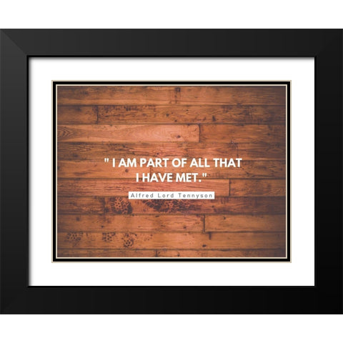 Alfred Lord Tennyson Quote: I am Part of All Black Modern Wood Framed Art Print with Double Matting by ArtsyQuotes