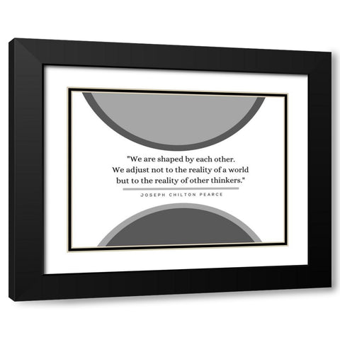 Joseph Chilton Pearce Quote: Reality of a World Black Modern Wood Framed Art Print with Double Matting by ArtsyQuotes