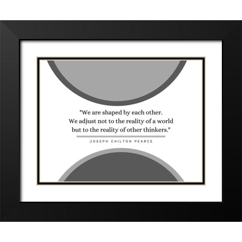 Joseph Chilton Pearce Quote: Reality of a World Black Modern Wood Framed Art Print with Double Matting by ArtsyQuotes