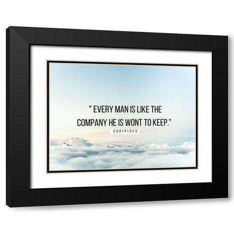 Euripides Quote: Every Man Black Modern Wood Framed Art Print with Double Matting by ArtsyQuotes