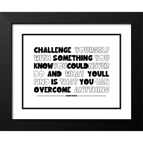 Artsy Quotes Quote: Challenge Yourself Black Modern Wood Framed Art Print with Double Matting by ArtsyQuotes