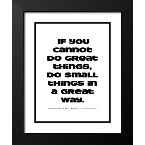 Napoleon Hill Quote: Great Things Black Modern Wood Framed Art Print with Double Matting by ArtsyQuotes