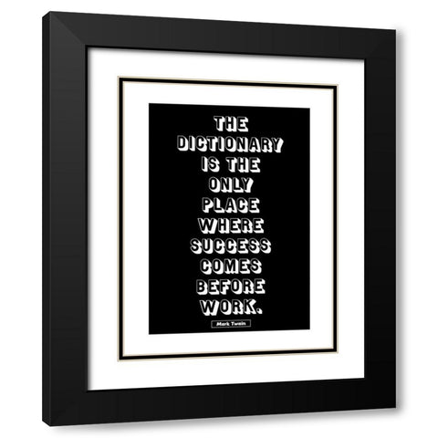 Mark Twain Quote: Success Before Work Black Modern Wood Framed Art Print with Double Matting by ArtsyQuotes