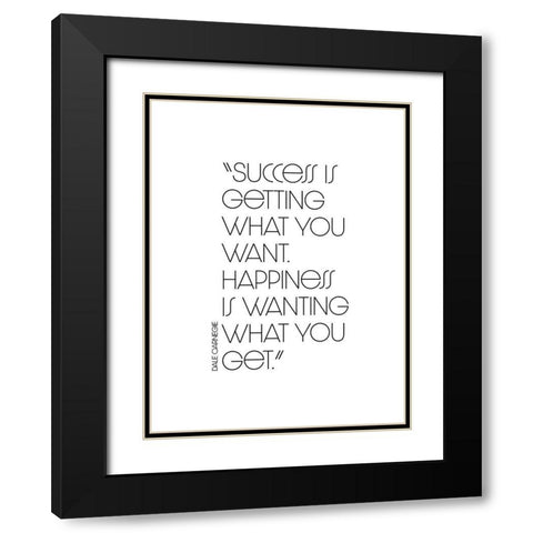 Dale Carnegie Quote: Success and Happiness Black Modern Wood Framed Art Print with Double Matting by ArtsyQuotes