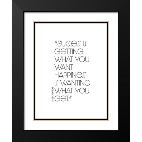 Dale Carnegie Quote: Success and Happiness Black Modern Wood Framed Art Print with Double Matting by ArtsyQuotes