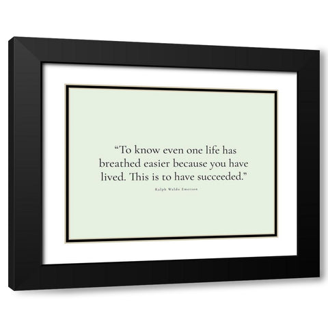 Ralph Waldo Emerson Quote: You Have Lived Black Modern Wood Framed Art Print with Double Matting by ArtsyQuotes