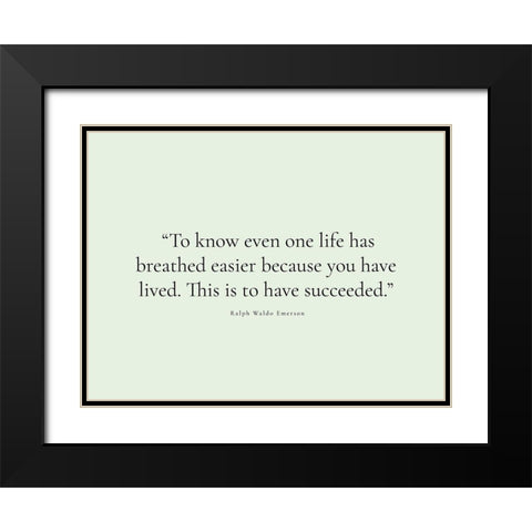 Ralph Waldo Emerson Quote: You Have Lived Black Modern Wood Framed Art Print with Double Matting by ArtsyQuotes