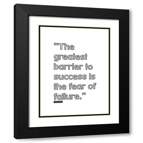 Eriksson Quote: Fear of Failure Black Modern Wood Framed Art Print with Double Matting by ArtsyQuotes