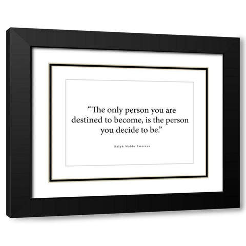 Ralph Waldo Emerson Quote: The Only Person Black Modern Wood Framed Art Print with Double Matting by ArtsyQuotes