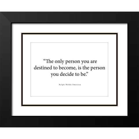 Ralph Waldo Emerson Quote: The Only Person Black Modern Wood Framed Art Print with Double Matting by ArtsyQuotes