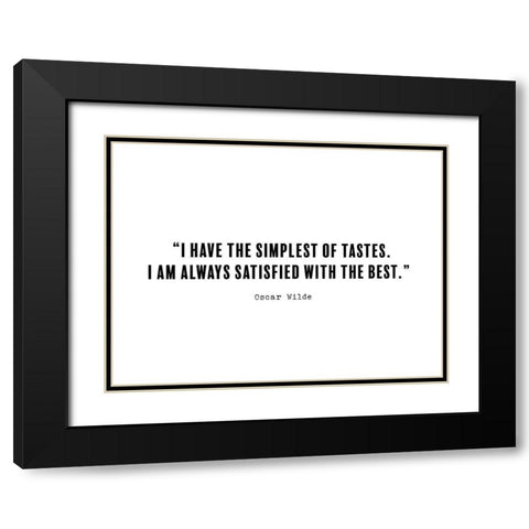 Oscar Wilde Quote: Simplest of Tastes Black Modern Wood Framed Art Print with Double Matting by ArtsyQuotes