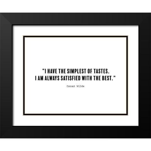 Oscar Wilde Quote: Simplest of Tastes Black Modern Wood Framed Art Print with Double Matting by ArtsyQuotes