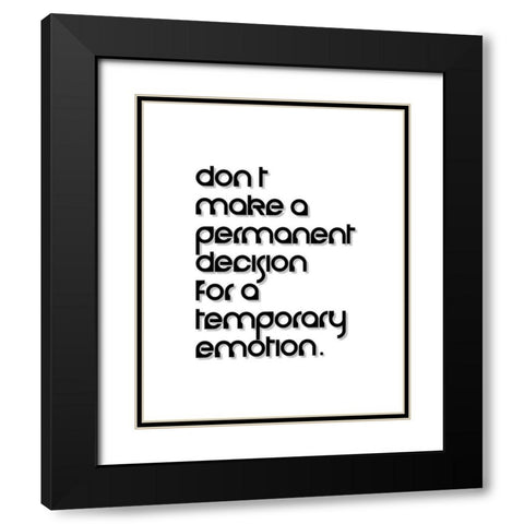 Artsy Quotes Quote: Temporary Emotion Black Modern Wood Framed Art Print with Double Matting by ArtsyQuotes