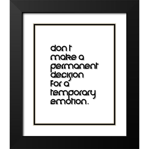 Artsy Quotes Quote: Temporary Emotion Black Modern Wood Framed Art Print with Double Matting by ArtsyQuotes