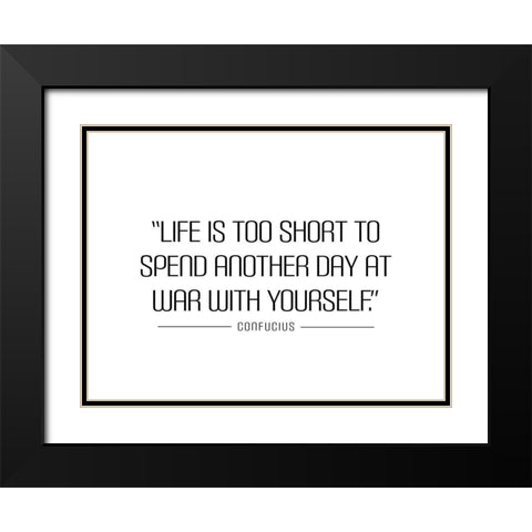 Confucius Quote: Life is Too Short Black Modern Wood Framed Art Print with Double Matting by ArtsyQuotes