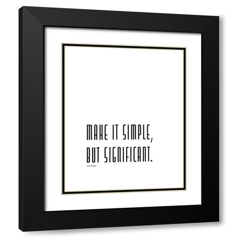 Don Draper Quote: Make it Simple Black Modern Wood Framed Art Print with Double Matting by ArtsyQuotes