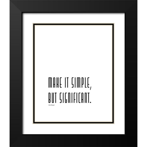 Don Draper Quote: Make it Simple Black Modern Wood Framed Art Print with Double Matting by ArtsyQuotes