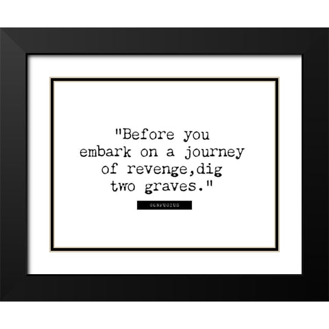 Confucius Quote: Journey of Revenge Black Modern Wood Framed Art Print with Double Matting by ArtsyQuotes