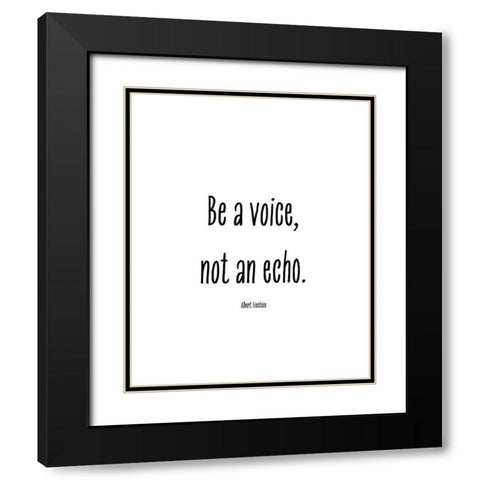 Albert Einstein Quote: Be a Voice Black Modern Wood Framed Art Print with Double Matting by ArtsyQuotes