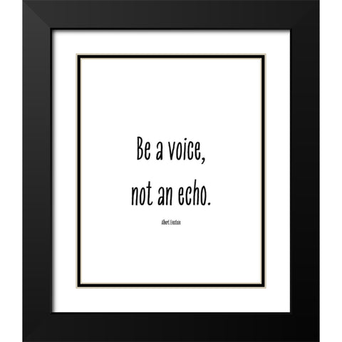 Albert Einstein Quote: Be a Voice Black Modern Wood Framed Art Print with Double Matting by ArtsyQuotes