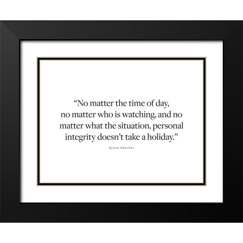 Byron Pulsifer Quote: Personal Integrity Black Modern Wood Framed Art Print with Double Matting by ArtsyQuotes