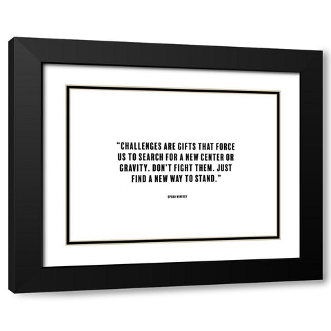 Oprah Winfrey Quote: Challenges Black Modern Wood Framed Art Print with Double Matting by ArtsyQuotes