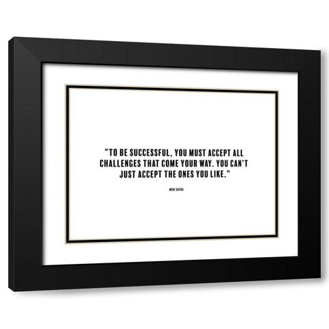 Mike Gafka Quote: To be Successful Black Modern Wood Framed Art Print with Double Matting by ArtsyQuotes