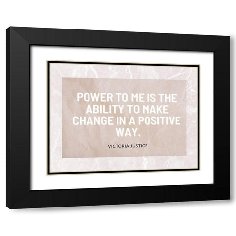 Victoria Justice Quote: Positive Way Black Modern Wood Framed Art Print with Double Matting by ArtsyQuotes