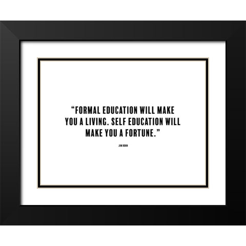 Jim Rohn Quote: Formal Education Black Modern Wood Framed Art Print with Double Matting by ArtsyQuotes