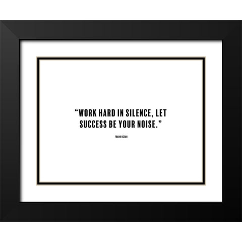 Frank Ocean Quote: Work Hard in Silence Black Modern Wood Framed Art Print with Double Matting by ArtsyQuotes