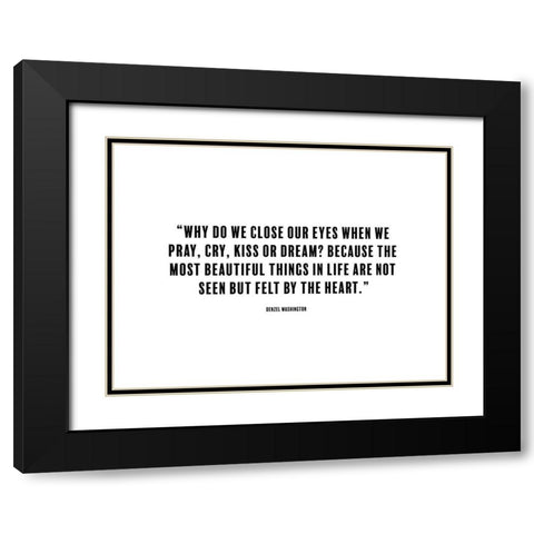 Denzel Washington Quote: Close Our Eyes Black Modern Wood Framed Art Print with Double Matting by ArtsyQuotes