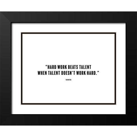 Tim Notke Quote: Hard Work Black Modern Wood Framed Art Print with Double Matting by ArtsyQuotes